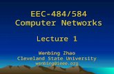 EEC-484/584 Computer Networks Lecture 1 Wenbing Zhao Cleveland State University wenbing@ieee.org.