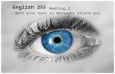 English 255 Meeting 2 Open your eyes to messages around you.