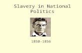 Slavery in National Politics 1850-1856. Thomas Prentice Kettell Southern Wealth and Northern Profits (1856) North dependent on southern products but accrued.