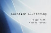 Location Clustering Peter Kamm Marcel Flores Peter Kamm Marcel Flores.