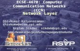 Rensselaer Polytechnic Institute © Shivkumar Kalvanaraman & © Biplab Sikdar 1 ECSE-4670: Computer Communication Networks (CCN) Network Layer Shivkumar.