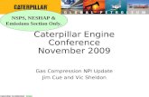 Caterpillar Confidential: Green Caterpillar Engine Conference November 2009 Gas Compression NPI Update Jim Cue and Vic Sheldon NSPS, NESHAP & Emissions.