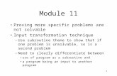 1 Module 11 Proving more specific problems are not solvable Input transformation technique –Use subroutine theme to show that if one problem is unsolvable,