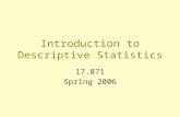 Introduction to Descriptive Statistics 17.871 Spring 2006.