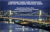 LANGUAGE TASKS AND EXERCISES: HOW DO TEACHERS PERCEIVE THEM? Rosely Perez Xavier, Ph.D. Federal University of Santa Catarina rosely@ced.ufsc.br Florianópolis,
