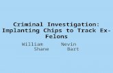 Criminal Investigation: Implanting Chips to Track Ex-Felons William Nevin Shane Bart.