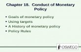 Chapter 18. Conduct of Monetary Policy Goals of monetary policy Using targets A History of monetary policy Policy Rules Goals of monetary policy Using.
