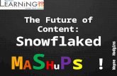 The Future of Content: Snowflaked M A S H u P s ! Wayne Hodgins.