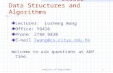 Analysis of Algorithms1 CS5302 Data Structures and Algorithms Lecturer: Lusheng Wang Office: Y6416 Phone: 2788 9820 E-mail lwang@cs.cityu.edu.hklwang@cs.cityu.edu.hk.