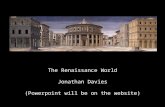 The Renaissance World Jonathan Davies (Powerpoint will be on the website)