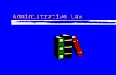 Administrative Law Fourth Branch of Government? zLegislative - makes the laws zExecutive - power to enforce and implement the laws zJudicial - resolve.