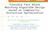 Flexible Fast Block Matching Algorithm Design based on Complexity-Distortion Optimization Pol Lin Tai, Chii Tung Liu, Shih Yu Huang*, Jia Shung Wang Department.