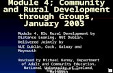 Module 4 NUI Degree Group Work; M Kenny 1 Module 4; Community and Rural Development through Groups, January 2003 Module 4, BSc Rural Development by Distance.