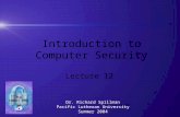 1 Introduction to Computer Security Lecture 12 Dr. Richard Spillman Pacific Lutheran University Summer 2004 PLU Summer 2004.
