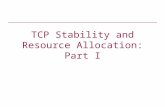 TCP Stability and Resource Allocation: Part I. References The Mathematics of Internet Congestion Control, Birkhauser, 2004. The web pages of –Kelly, Vinnicombe,