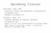 Upcoming Classes Thursday, Aug. 30 th Physical Scale and Geometric Perspective Assignments due: Homework assignment #1 Tuesday, Sept. 4 th Fractal Worlds.
