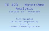 FE 423 - Watershed Analysis Lecture 1a - Overview Finn Krogstad UW Forest Engineering .
