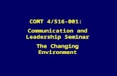 COMT 4/516-001: Communication and Leadership Seminar The Changing Environment.
