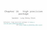 Chapter 16 high precision package Speaker: Lung-Sheng Chien Reference: high precision package in dhbailey/mpdist/ and yozo/dhbailey/mpdist/yozo
