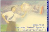 Business Systems Intelligence: 5. Classification 1 Dr. Brian Mac Namee (.