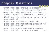 21-1 Chapter Questions What factors should a company review before deciding to expand? How can companies evaluate and select specific markets to enter?