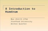 8 Introduction to Humdrum Mus 253/CS 275A Stanford University Winter Quarter.