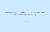 Emerging Trends in Science and Technology Policy Lecture 8.