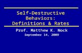 Self-Destructive Behaviors: Definitions & Rates Prof. Matthew K. Nock September 14, 2009.
