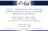 LoCal: Rethinking the Energy Infrastructure using Internet Design Principles David Culler, Randy Katz, Eric Brewer, Seth Sanders University of California,