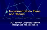 Implementation Plans and Teams IACT424/924 Corporate Network Design and Implementation.