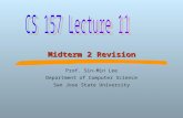 Midterm 2 Revision Prof. Sin-Min Lee Department of Computer Science San Jose State University.