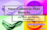 Your Cafeteria Plan Benefit Cal State San Marcos Foundation Select F5 To Run Slide Show.