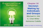 10-1 Michael A. Hitt C. Chet Miller Adrienne Colella Decision Making by Individuals and Groups Chapter 10 Decision Making by Individuals and Groups Slides.