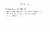 Review Previous section: – Feature detection and matching – Model fitting and outlier rejection.