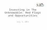 Investing in The Unknowable: Red Flags and Opportunities July 3, 2011.