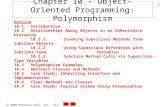 2003 Prentice Hall, Inc. All rights reserved. 1 Chapter 10 - Object-Oriented Programming: Polymorphism Outline 10.1 Introduction 10.2 Relationships Among.