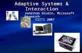 Adaptive Systems & Interaction Jonathan Grudin, Microsoft Research CIITI 2007.