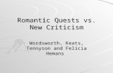 Romantic Quests vs. New Criticism Wordsworth, Keats, Tennyson and Felicia Hemans.