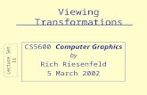 Viewing Transformations CS5600 Computer Graphics by Rich Riesenfeld 5 March 2002 Lecture Set 11.