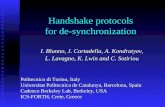 Handshake protocols for de-synchronization I. Blunno, J. Cortadella, A. Kondratyev, L. Lavagno, K. Lwin and C. Sotiriou Politecnico di Torino, Italy Universitat.