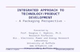 © 2008, D. C. HopkinsDCHopkins@Eng.Buffalo.Edu INTEGRATED APPROACH TO TECHNOLOGY/PRODUCT DEVELOPMENT - A Packaging Perspective - Presented by Prof. Douglas.