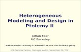 Heterogeneous Modeling and Design in Ptolemy II Johan Eker UC Berkeley with material courtesy of Edward Lee and the Ptolemy group ECE Seminar Series, Carnegie.