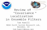 Review of “Covariance Localization” in Ensemble Filters Tom Hamill NOAA Earth System Research Lab, Boulder, CO tom.hamill@noaa.gov NOAA Earth System Research.