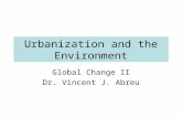 Urbanization and the Environment Global Change II Dr. Vincent J. Abreu.