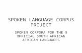 SPOKEN LANGUAGE CORPUS PROJECT SPOKEN CORPORA FOR THE 9 OFFICIAL SOUTH AFRICAN AFRICAN LANGUAGES.