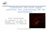 TMT.AOS.PRE.09.030.DRF011 Turbulence and wind speed profiles for simulating TMT AO performance Tony Travouillon M. Schoeck, S. Els, R. Riddle, W. Skidmore,