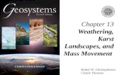 Robert W. Christopherson Charlie Thomsen Chapter 13 Weathering, Karst Landscapes, and Mass Movement.