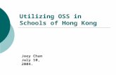 Utilizing OSS in Schools of Hong Kong Joey Chan July 10, 2004.
