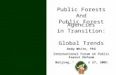 Public Forests And Public Forest Agencies in Transition: Global Trends Andy White, PhD International Forum on Public Forest Reform Beijing, September 27,