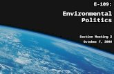 E-109: Environmental Politics Section Meeting 2 October 7, 2008.